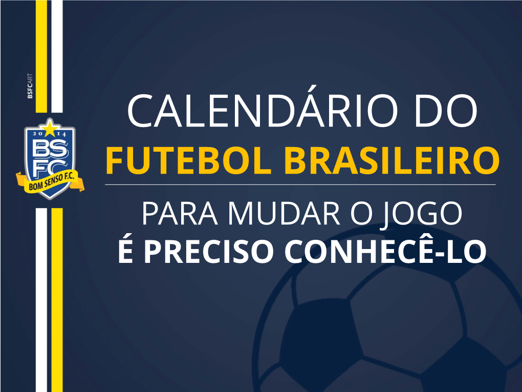 Calendário Do Futebol Brasileiro Para Mudar O Jogo É Preciso Conhecê-Lo Calendário Atual a Realidade