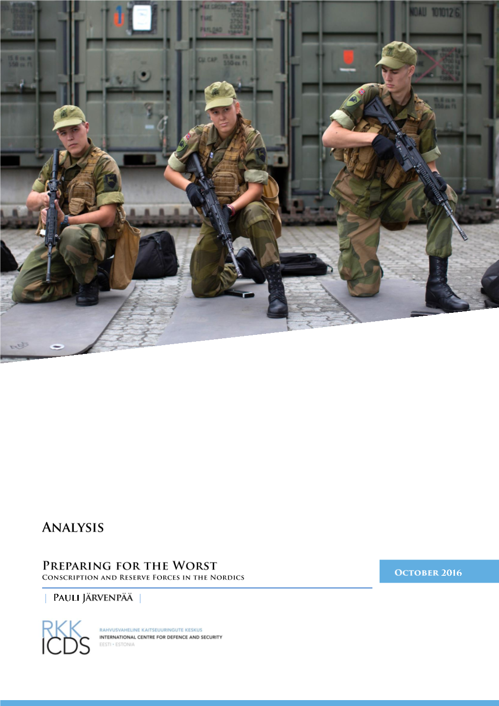 Preparing for the Worst – Conscription and Reserve Forces in the Nordics Author: Järvenpää, Pauli Publication Date: October 2016 Category: Analysis