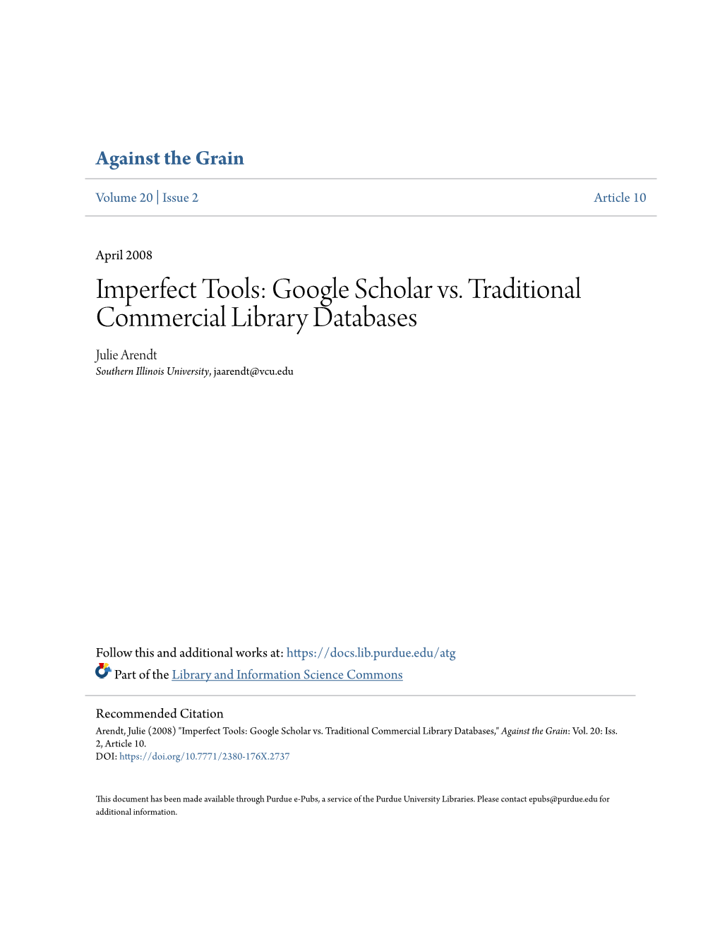 Google Scholar Vs. Traditional Commercial Library Databases Julie Arendt Southern Illinois University, Jaarendt@Vcu.Edu