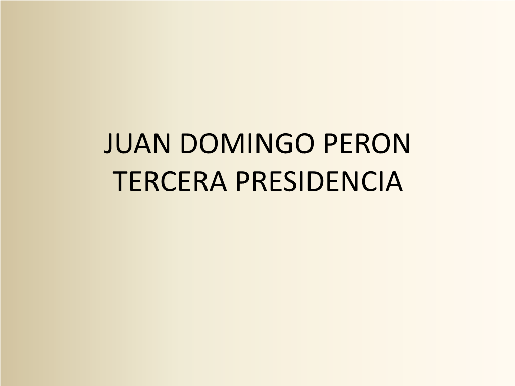 Juan Domingo Peron Tercera Presidencia