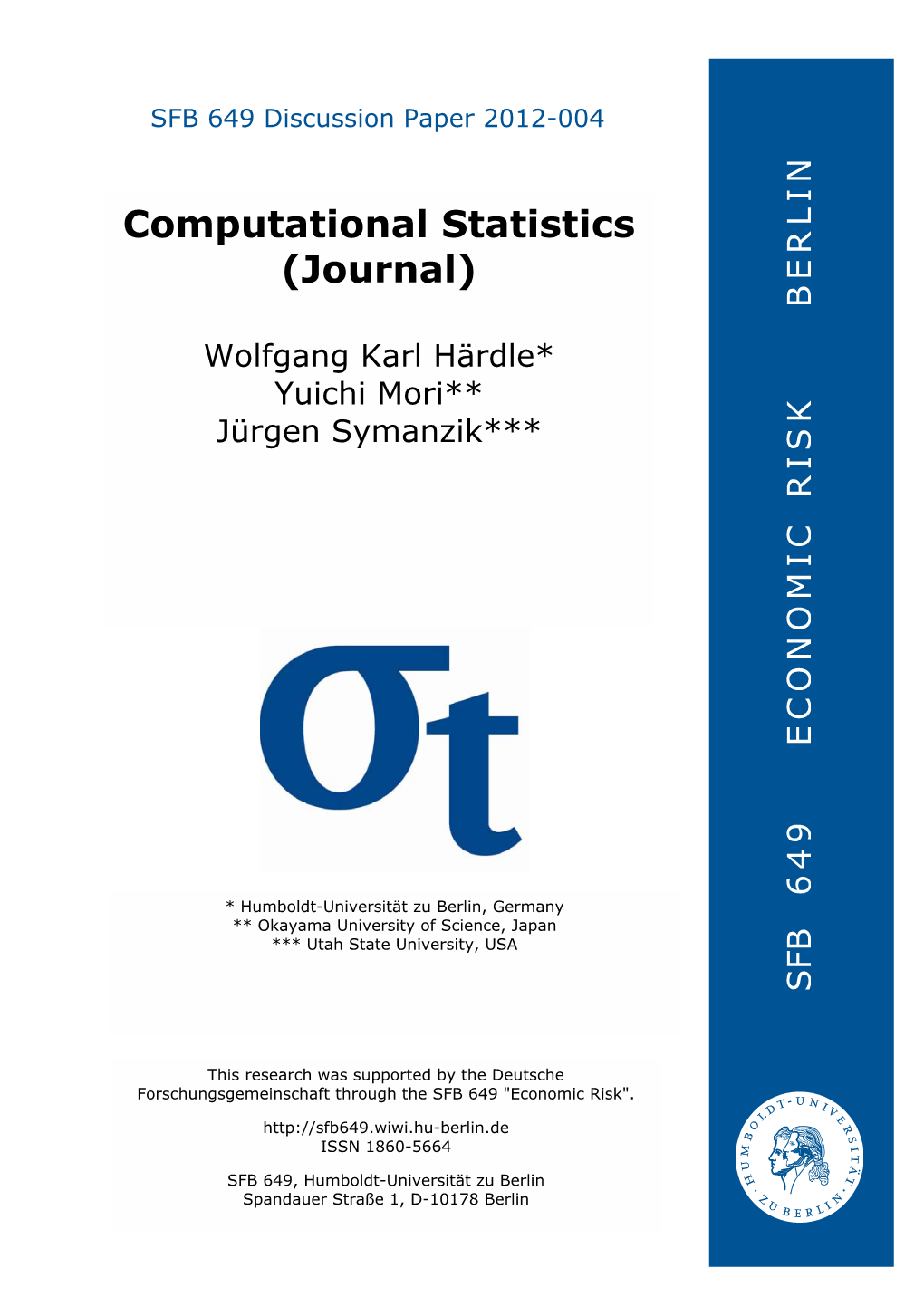 Computational Statistics (Journal)1 CSF0019 Wolfgang Karl Hardle¨ Correspondence To: Haerdle@Wiwi.Hu-Berlin.De C.A.S.E