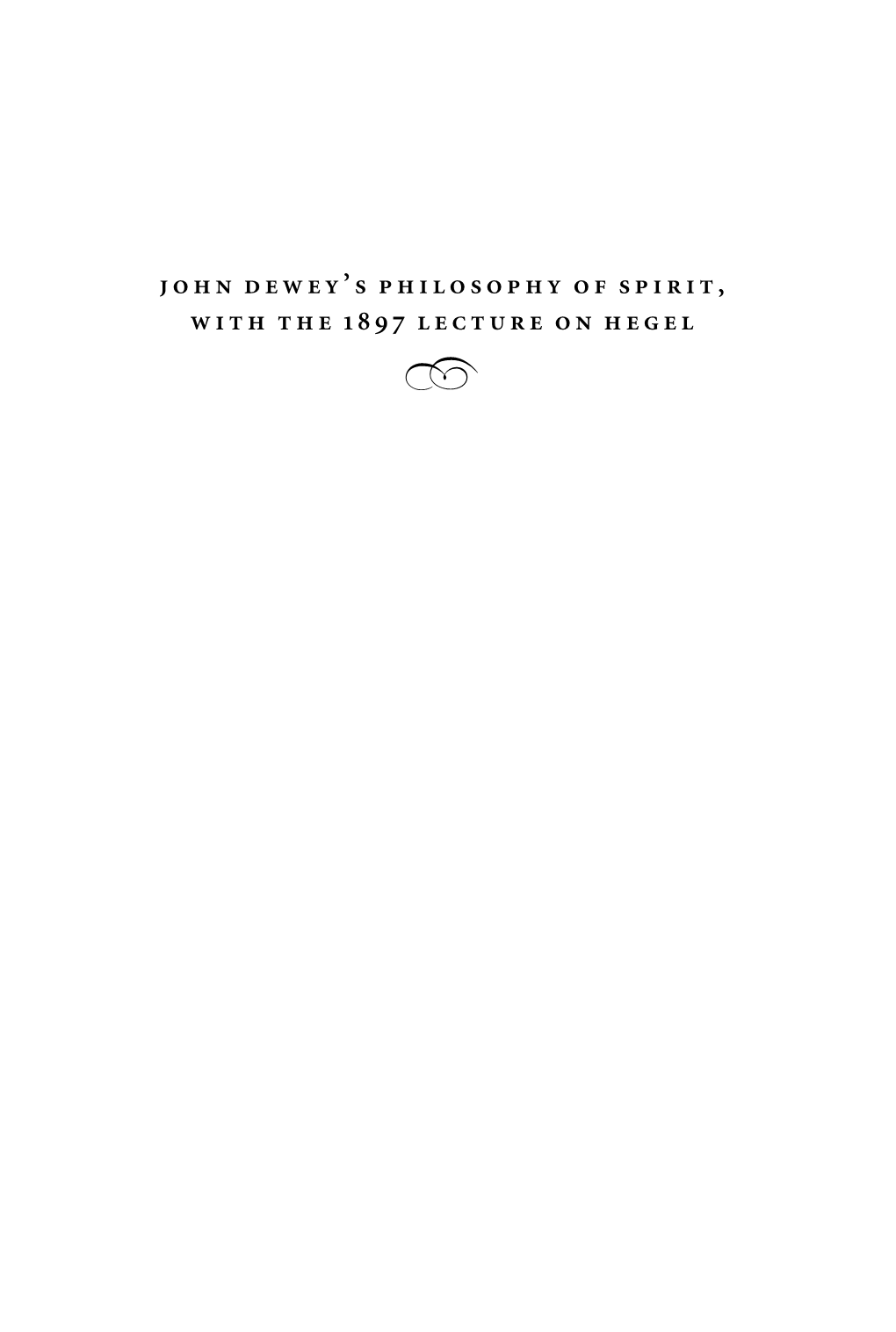 John Dewey's Philosophy of Spirit, with the 1897 Lecture on Hegel