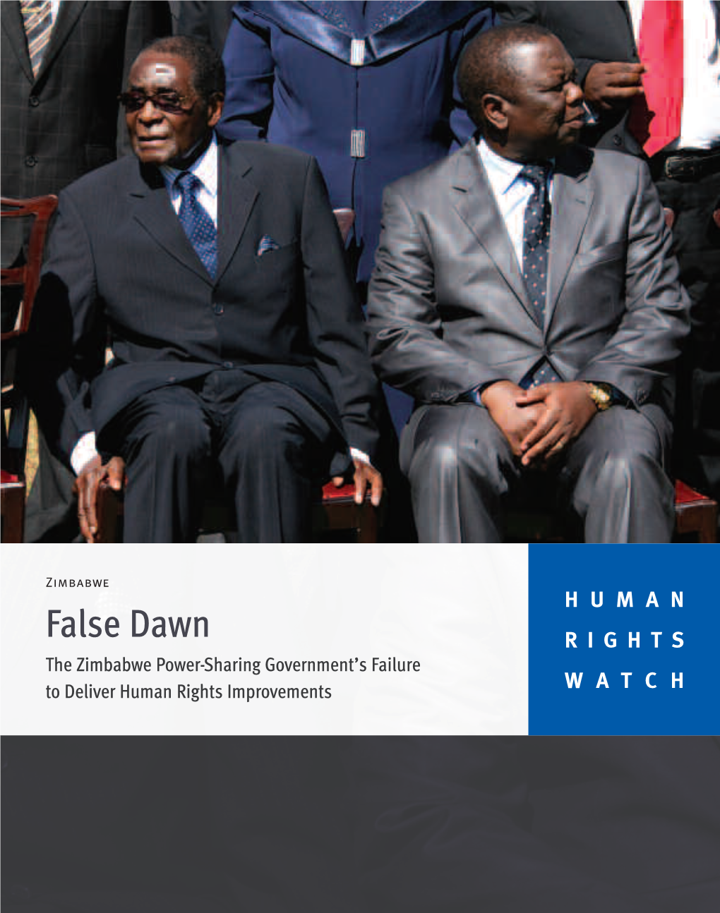 False Dawn RIGHTS the Zimbabwe Power-Sharing Government’S Failure to Deliver Human Rights Improvements WATCH