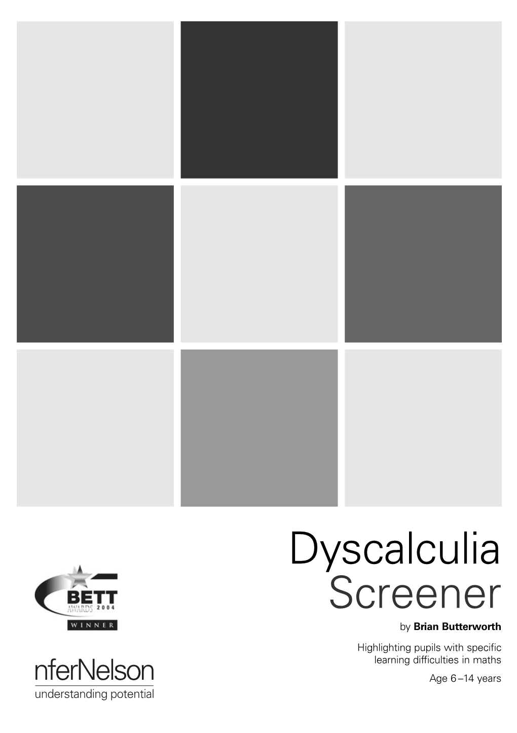 Dyscalculia Screener by Brian Butterworth Highlighting Pupils with Specific Learning Difficulties in Maths Age 6 –14 Years Copyright © Brian Butterworth 2003