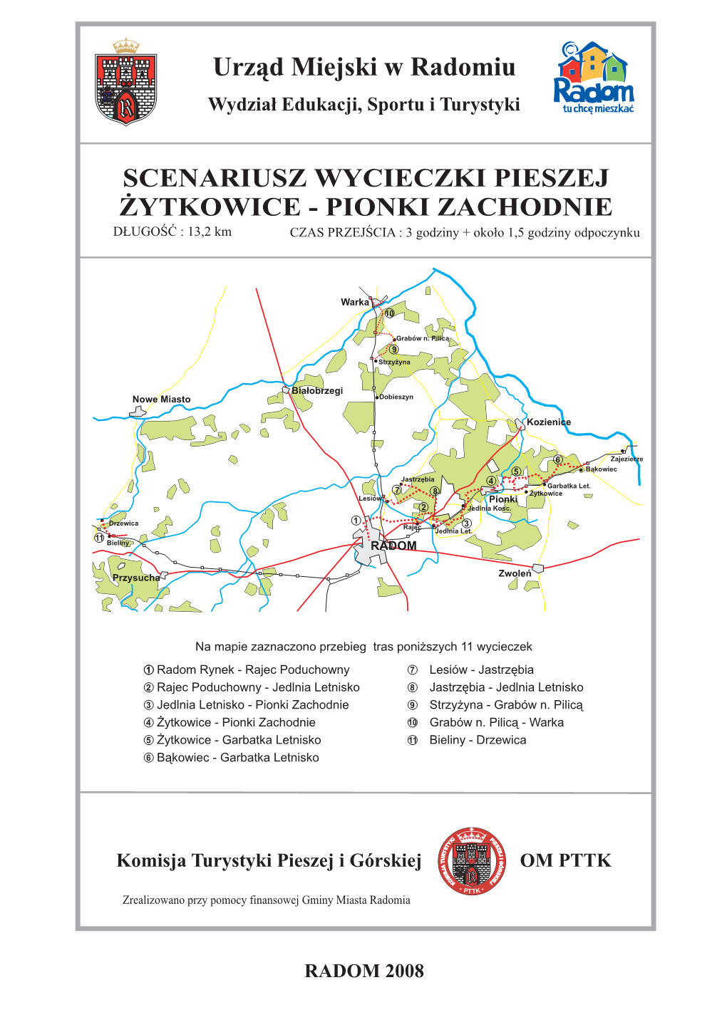 PIONKI ZACHODNIE D£UGOŒÆ : 13,2 Km CZAS PRZEJŒCIA : 3 Godziny + Oko³o 1,5 Godziny Odpoczynku