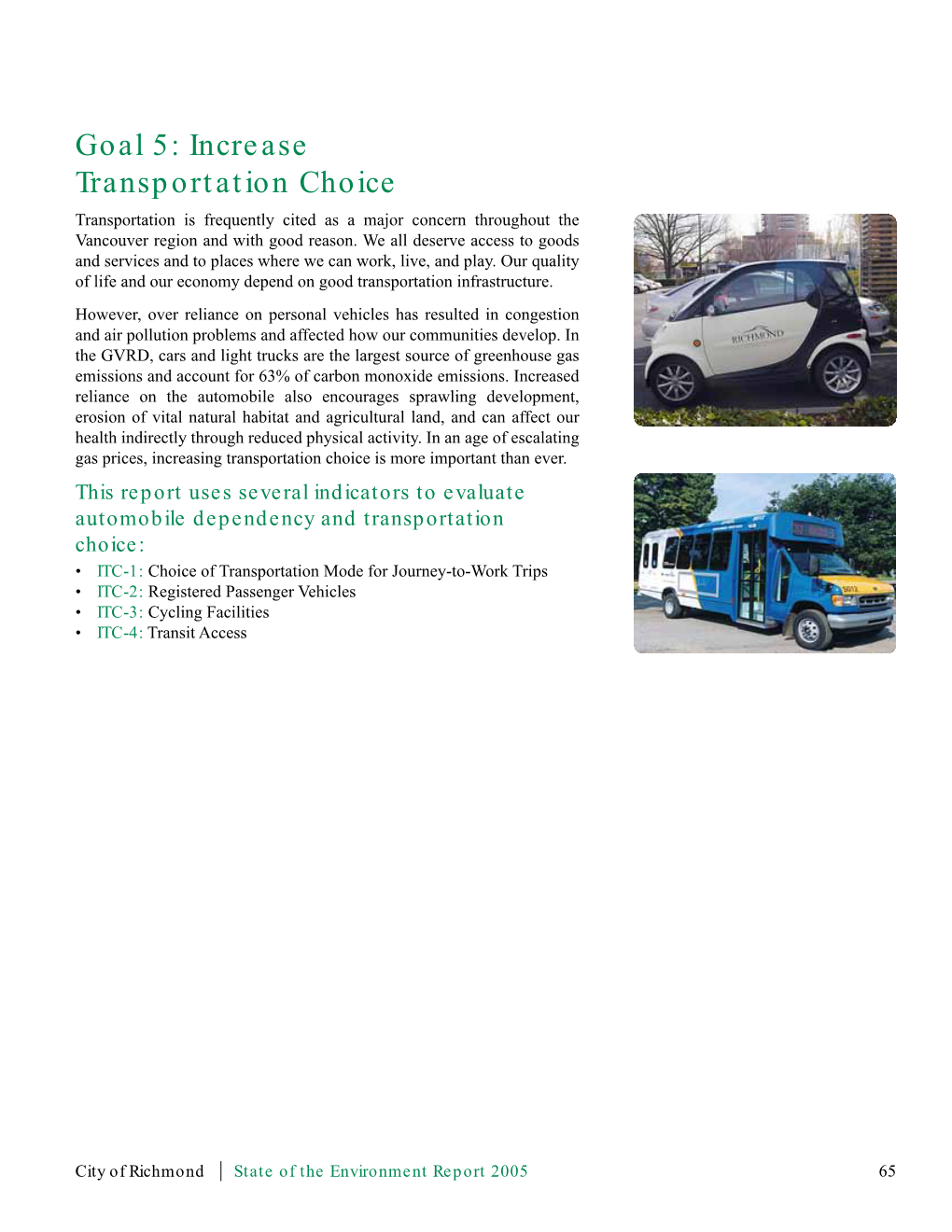 Increase Transportation Choice Transportation Is Frequently Cited As a Major Concern Throughout the Vancouver Region and with Good Reason