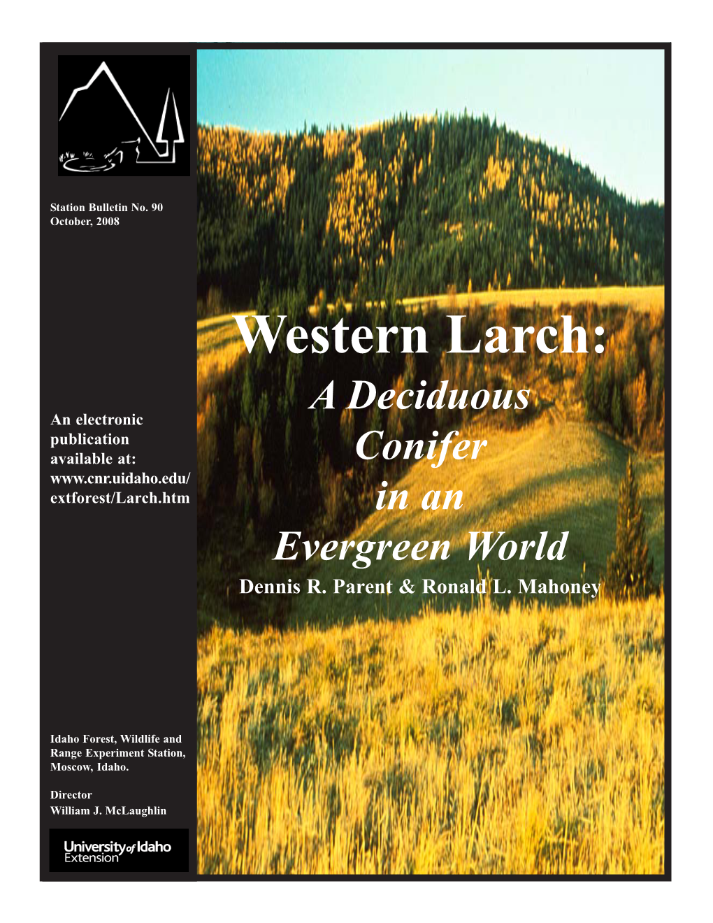 Western Larch: a Deciduous an Electronic Publication Available At: Conifer Extforest/Larch.Htm in an Evergreen World Dennis R