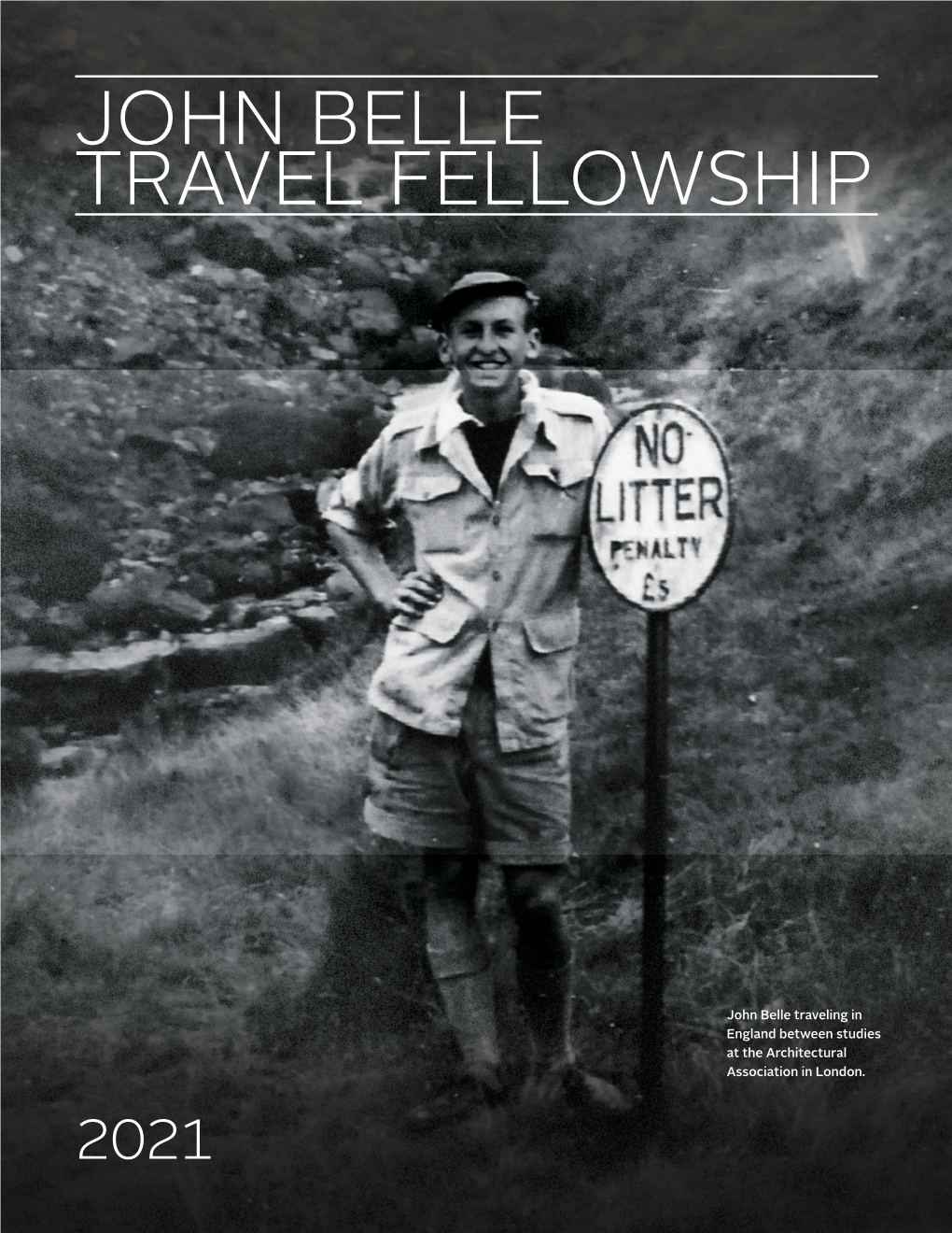 JOHN BELLE TRAVEL FELLOWSHIP the John Belle Travel Fellowship Is a $10,000 Annual Award by the Beyer Blinder Belle Foundation in Honor of John Belle, FAIA, RIBA, Hon