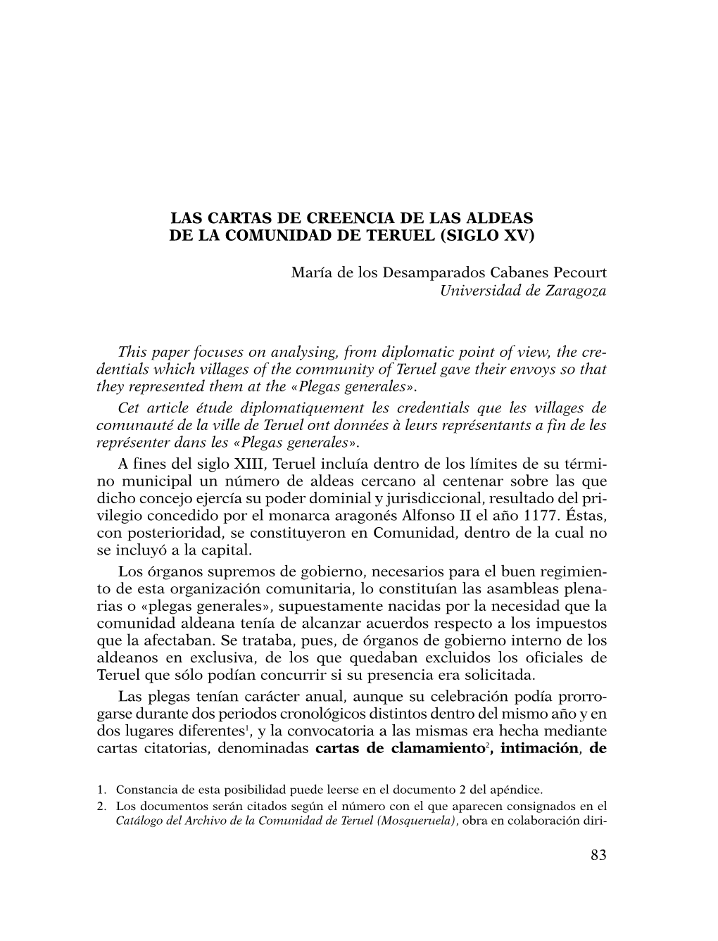 LAS CARTAS DE CREENCIA DE LAS ALDEAS DE LA COMUNIDAD DE TERUEL (SIGLO XV) María De Los Desamparados Cabanes Pecourt Universidad