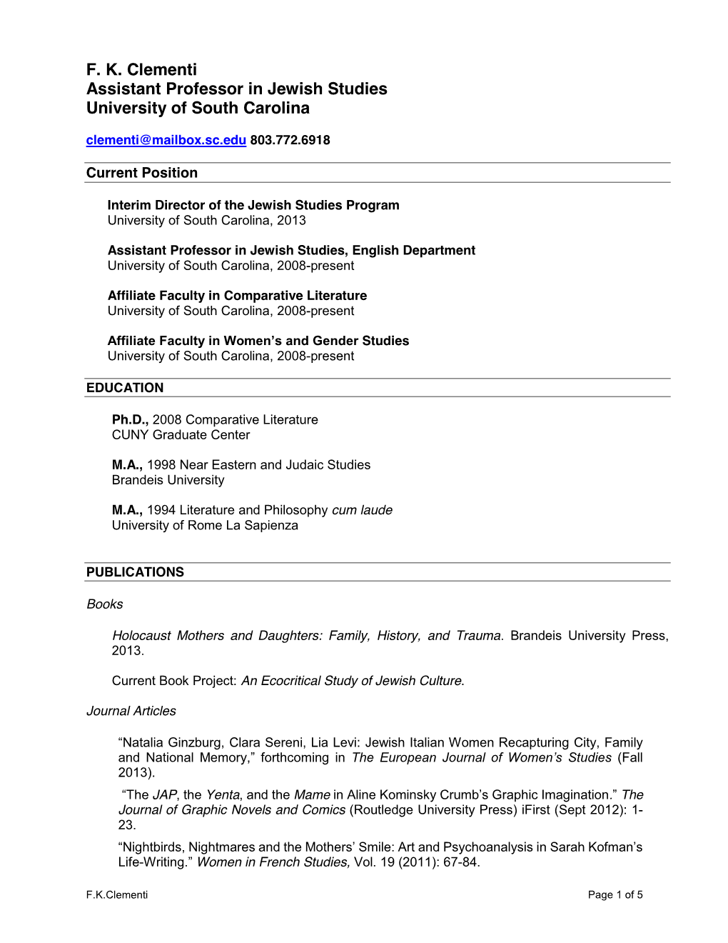 F. K. Clementi Assistant Professor in Jewish Studies University of South Carolina Clementi@Mailbox.Sc.Edu 803.772.6918