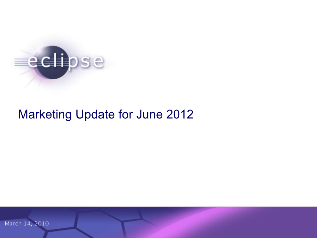 Marketing Update for June 2012 Eclipsecon 2013