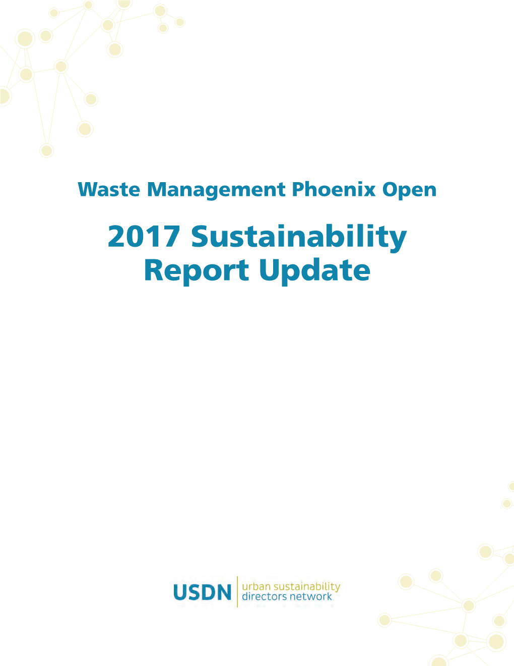 Waste Management Phoenix Open 2017 Sustainability Report Update WASTE MANAGEMENT PHOENIX OPEN 2017 SUSTAINABILITY REPORT UPDATE