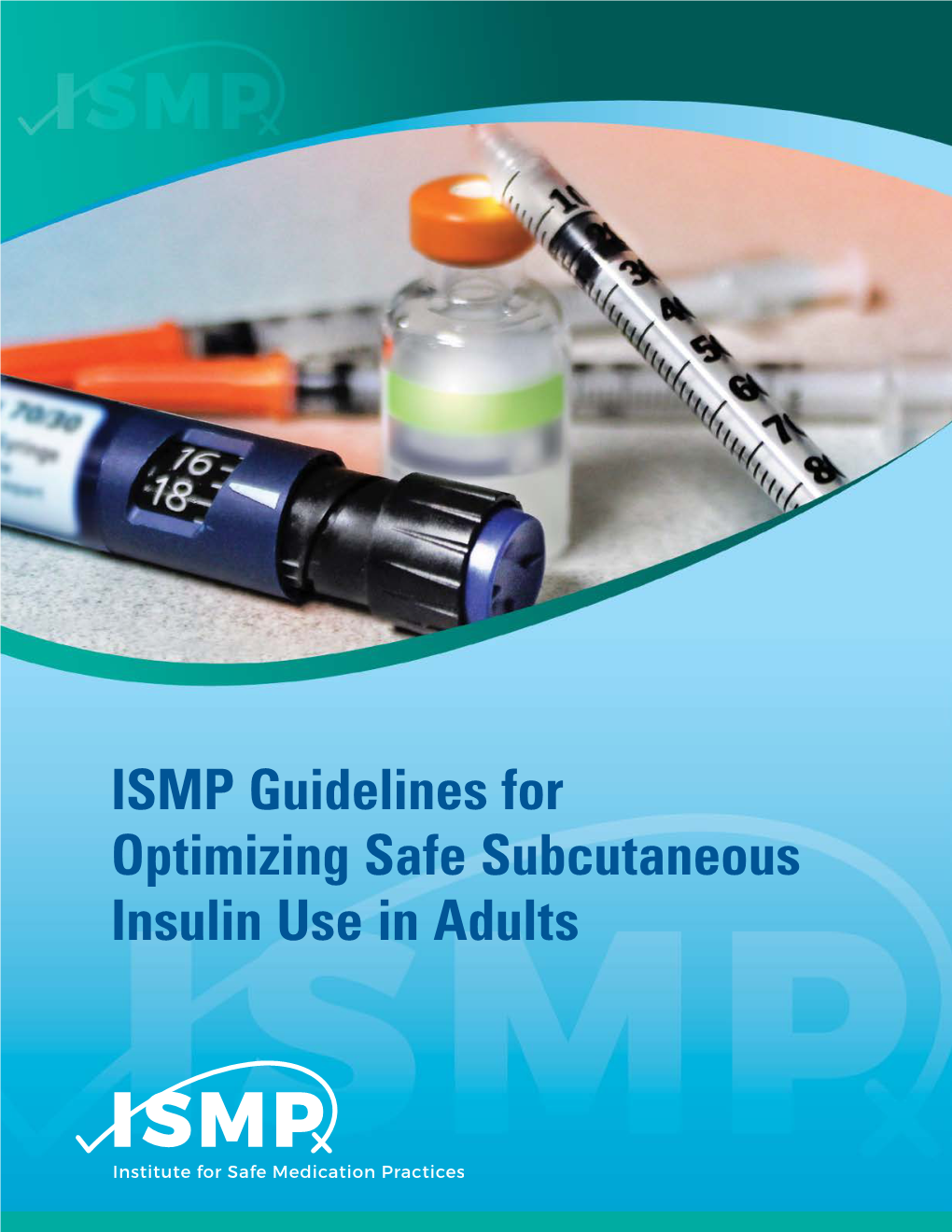 ISMP Guidelines for Optimizing Safe Subcutaneous Insulin Use in Adults Table of Contents