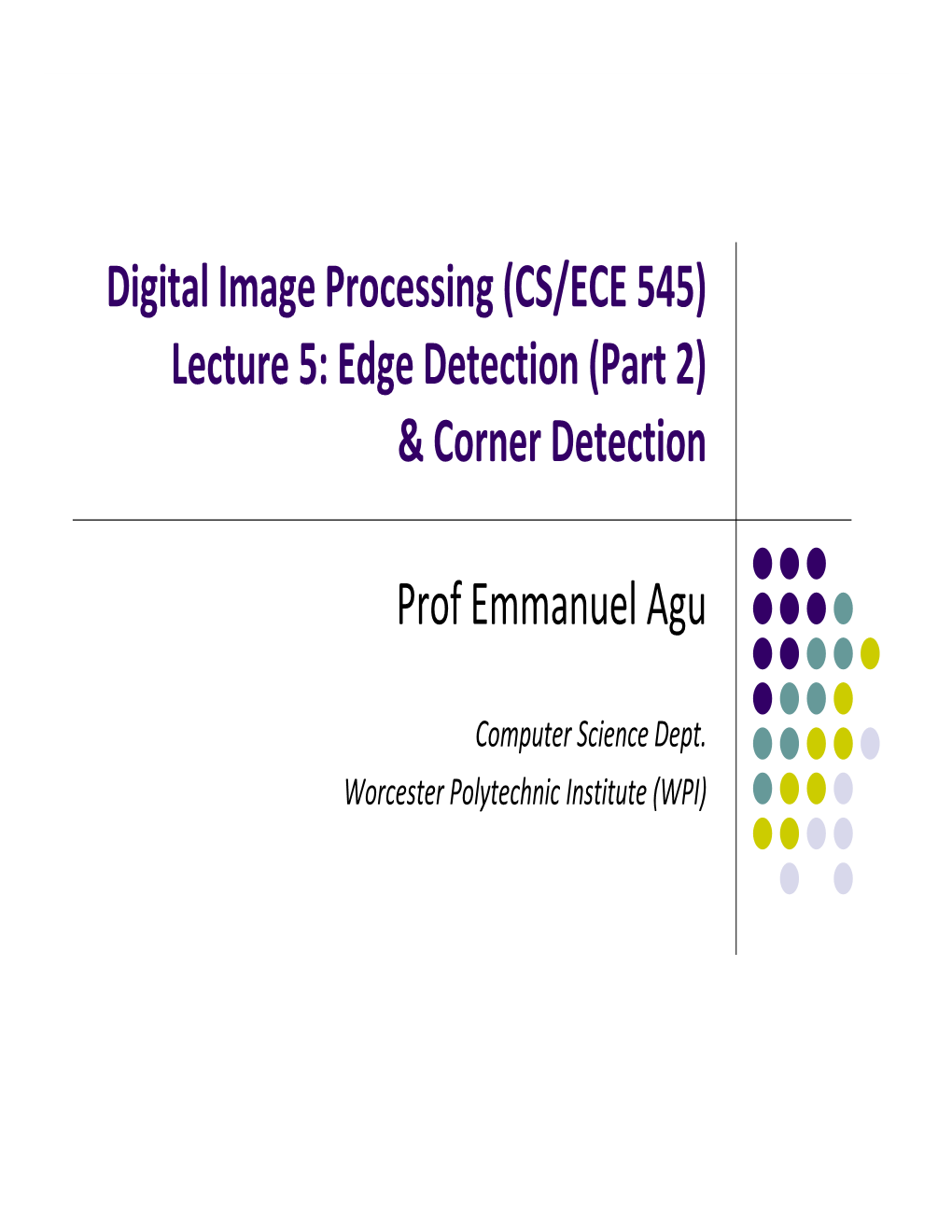 Digital Image Processing (CS/ECE 545) Lecture 5: Edge Detection (Part 2) & Corner Detection