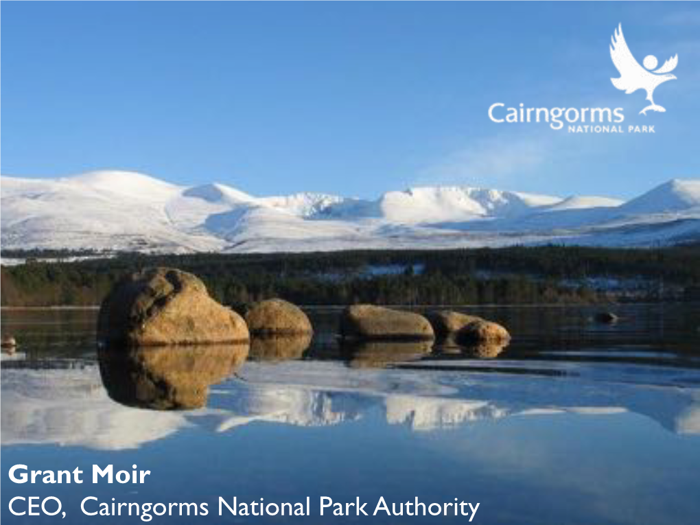 Grant Moir CEO, Cairngorms National Park Authority