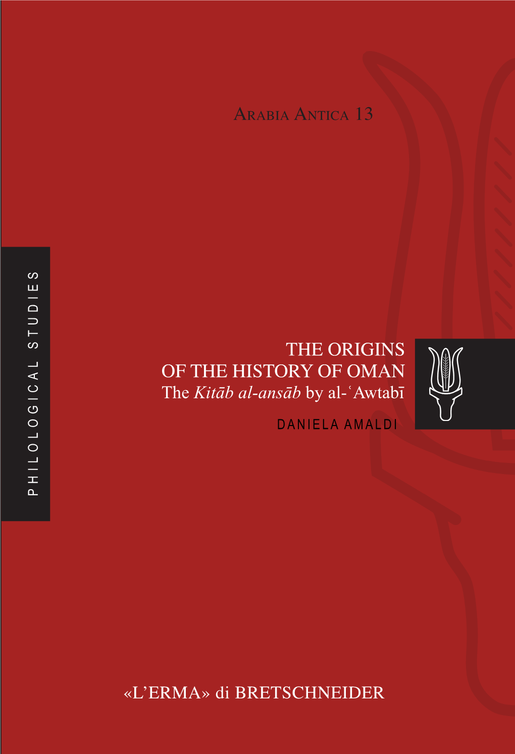 THE ORIGINS of the HISTORY of OMAN.The Kitāb Al-Ansāb by Al-ʿawtabı̄ DANIELA AMALDI