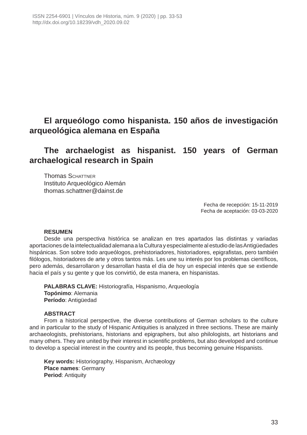 El Arqueólogo Como Hispanista. 150 Años De Investigación Arqueológica Alemana En España the Archaelogist As Hispanist