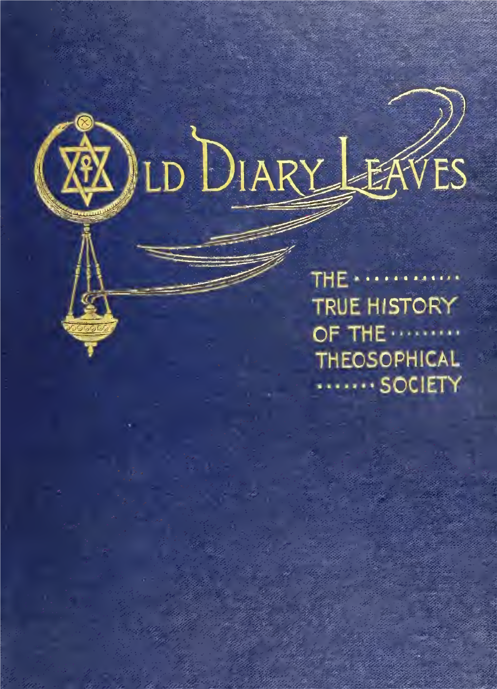Old Diary Leaves, the True Story of the Theosophical Society