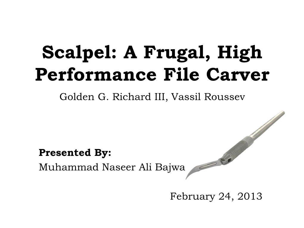 Scalpel: a Frugal, High Performance File Carver Golden G