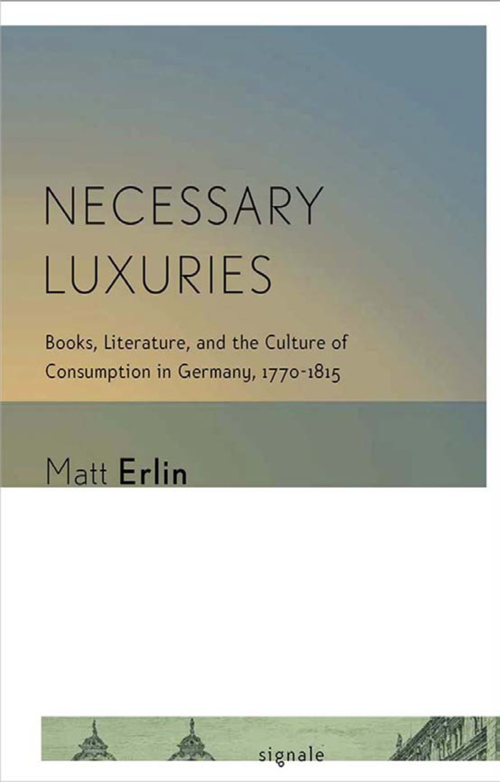 Necessary Luxuries Series Editor: Peter Uwe Hohendahl, Cornell University