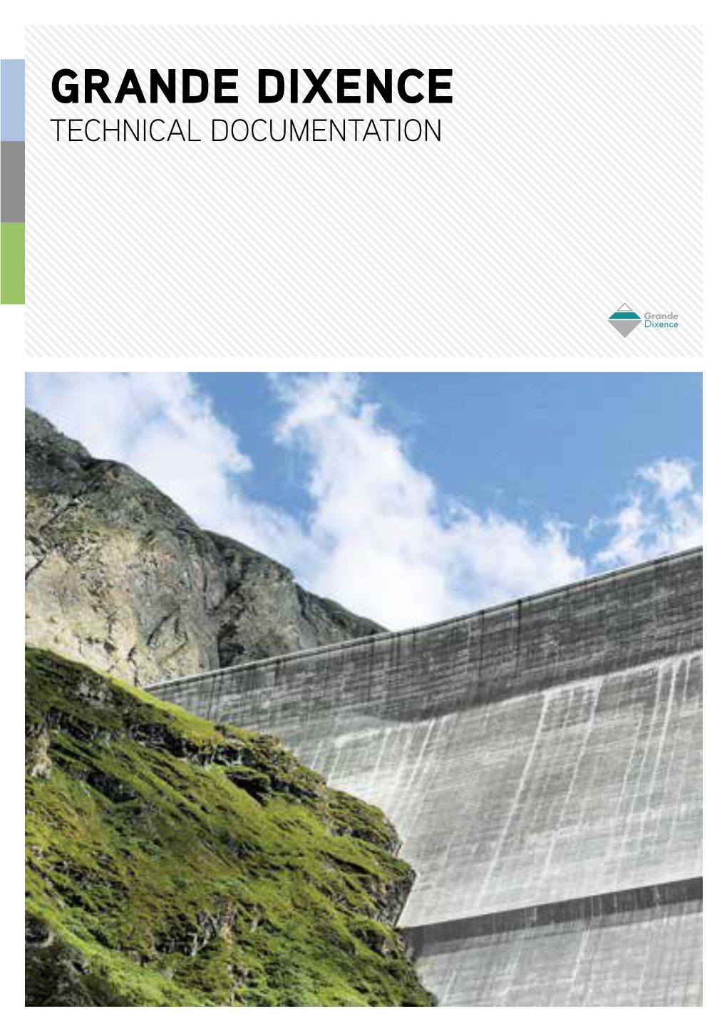 Grande Dixence Technical Documentation Grande Dixence Technical Documentation Contents the Grande Dixence 5 Hydroelectric Complex 6-17