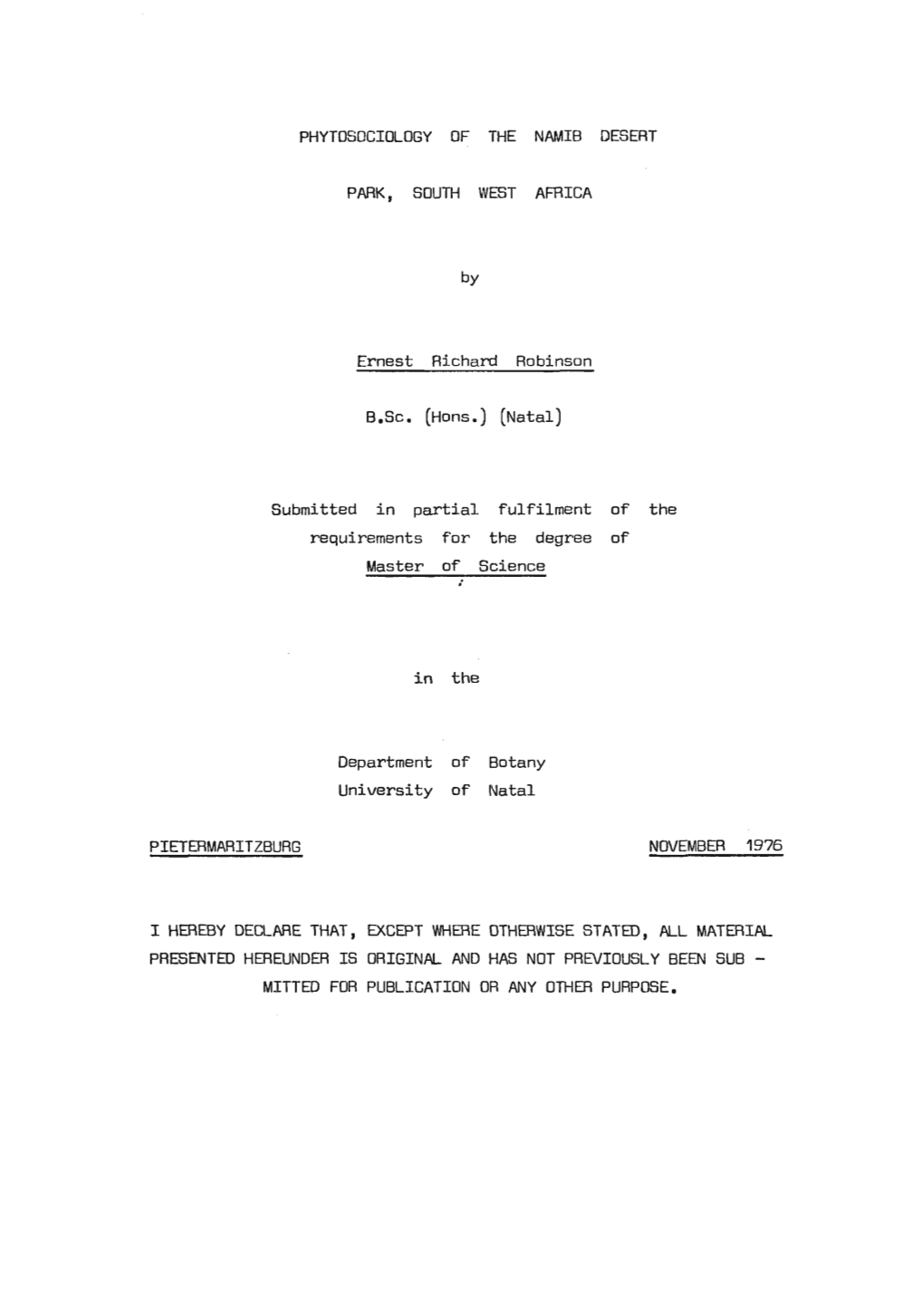 PHYTOSOCIOLOGY of the NAMIB DESERT PARK, SOUTH WEST AFRICA Ernest Richard Robinson B.Sc. (Hons.) (Natal) Submitted in Partial Fu