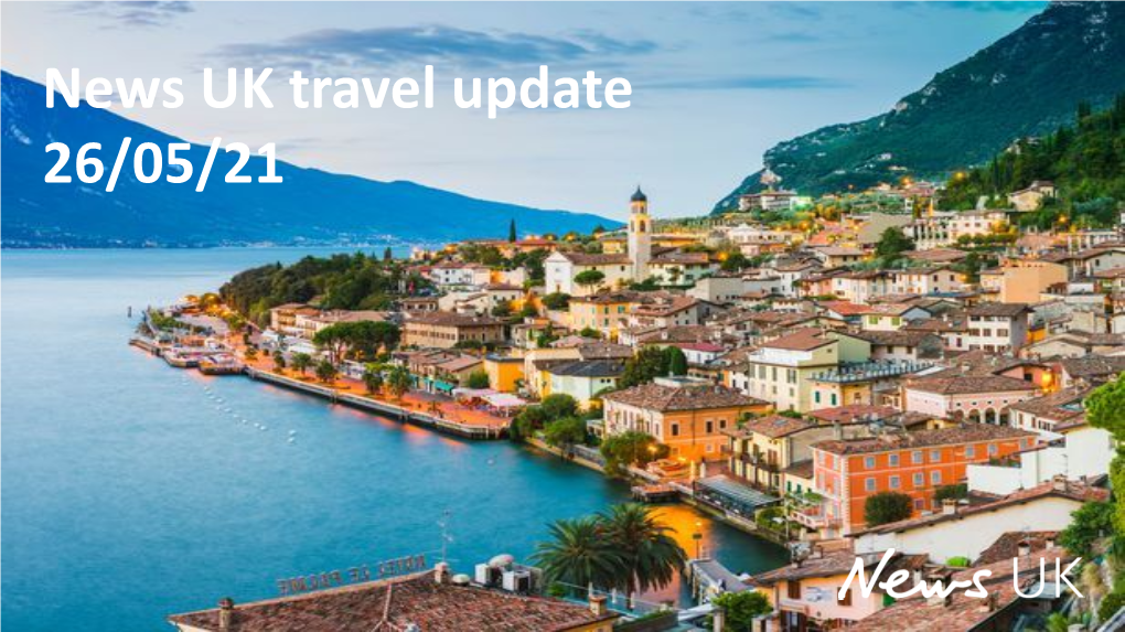 News UK Travel Update 26/05/21 Welcome to News UK