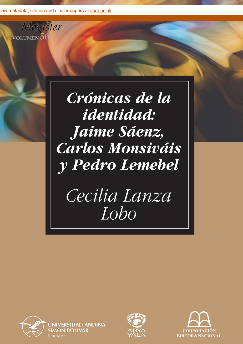 Crónicas De La Identidad: Jaime Sáenz, Carlos Monsiváis Y Pedro Lemebel Cecilia Lanza Lobo