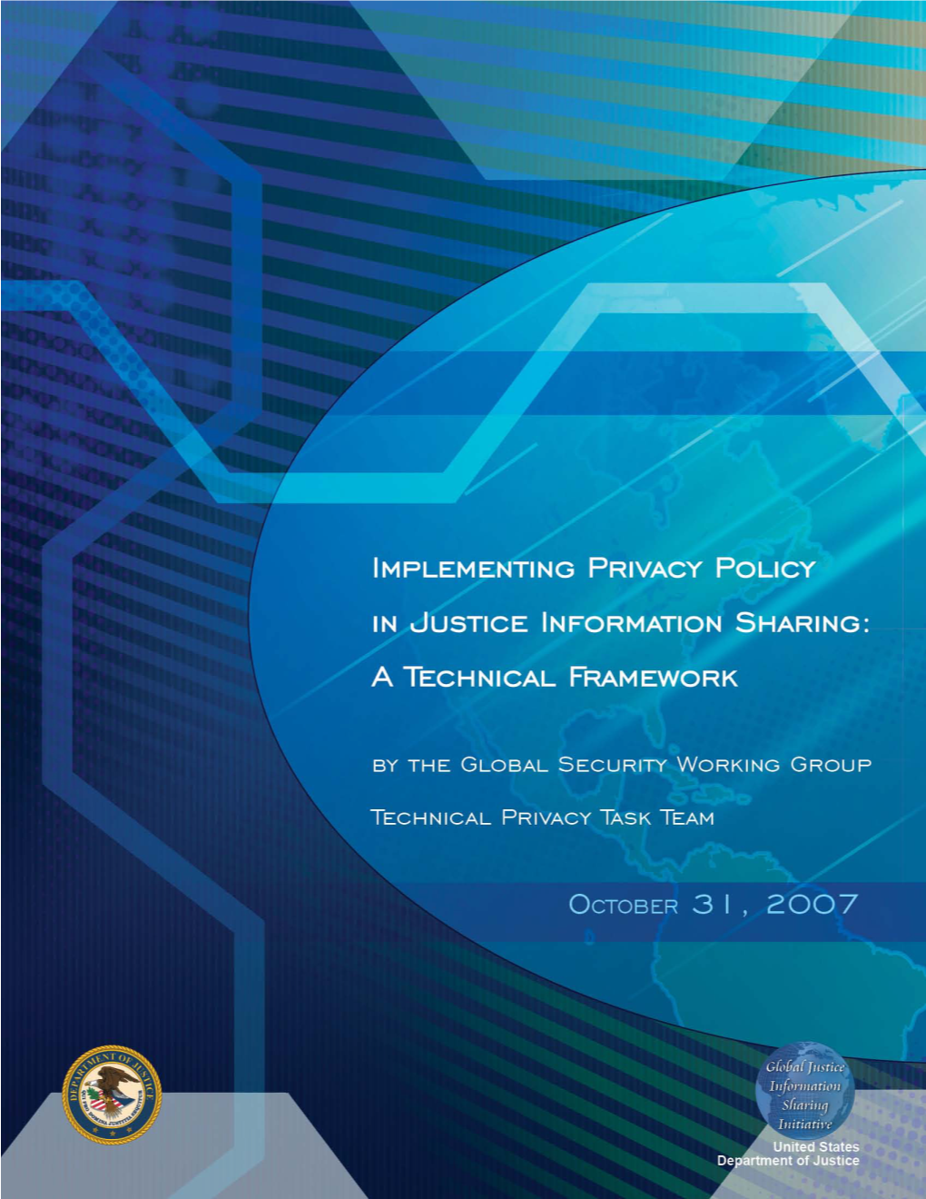 Implementing Privacy Policy in Justice Information October 31, 2007 Sharing: a Technical Framework Version 1.0