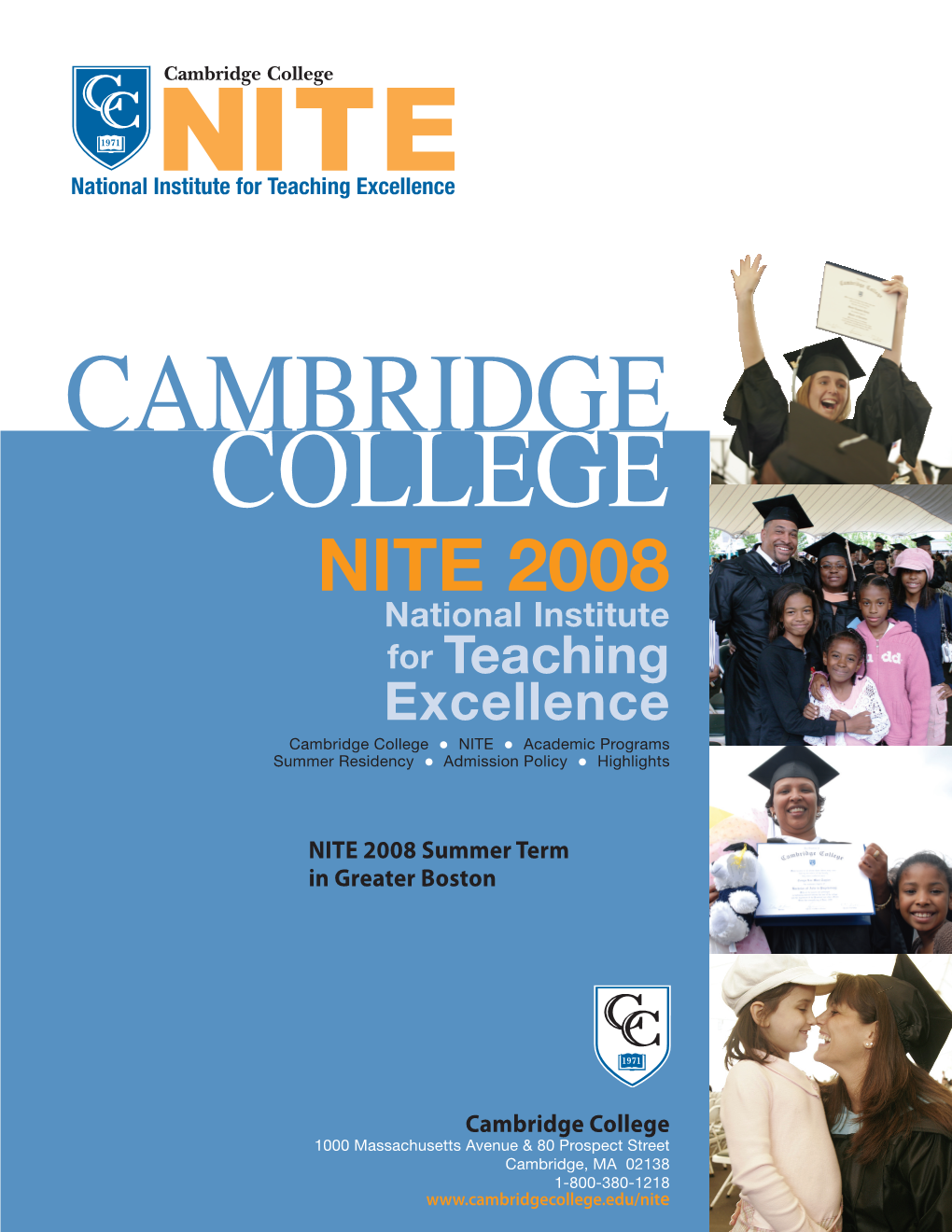NITE 2008 National Institute for Teaching Excellence Cambridge College L NITE L Academic Programs Summer Residency L Admission Policy L Highlights