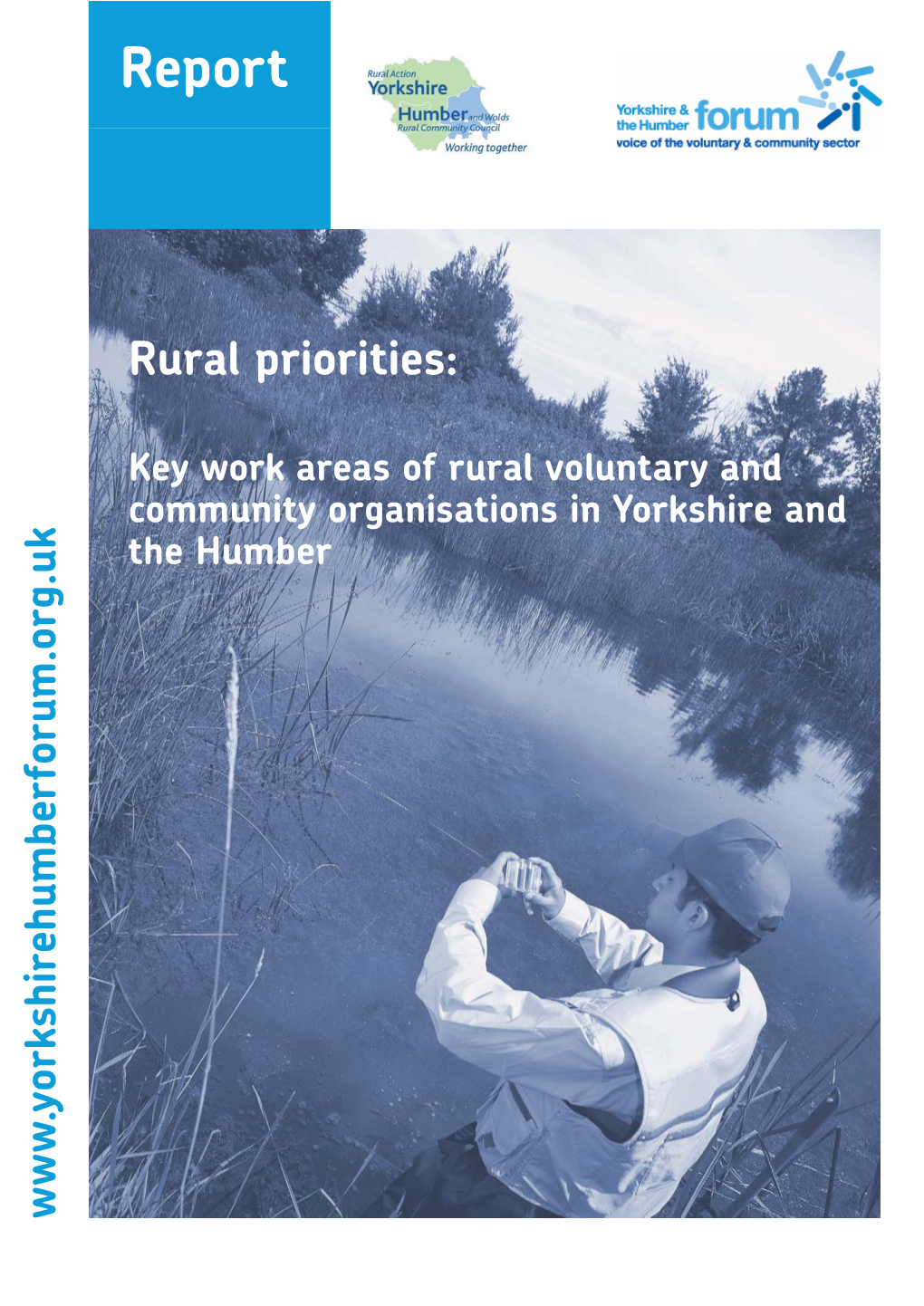 Report the Humber Organisationscommunity Inyorkshire and and Voluntary Ofrural Areas Work Key Priorities: Rural Report Rural Priorities