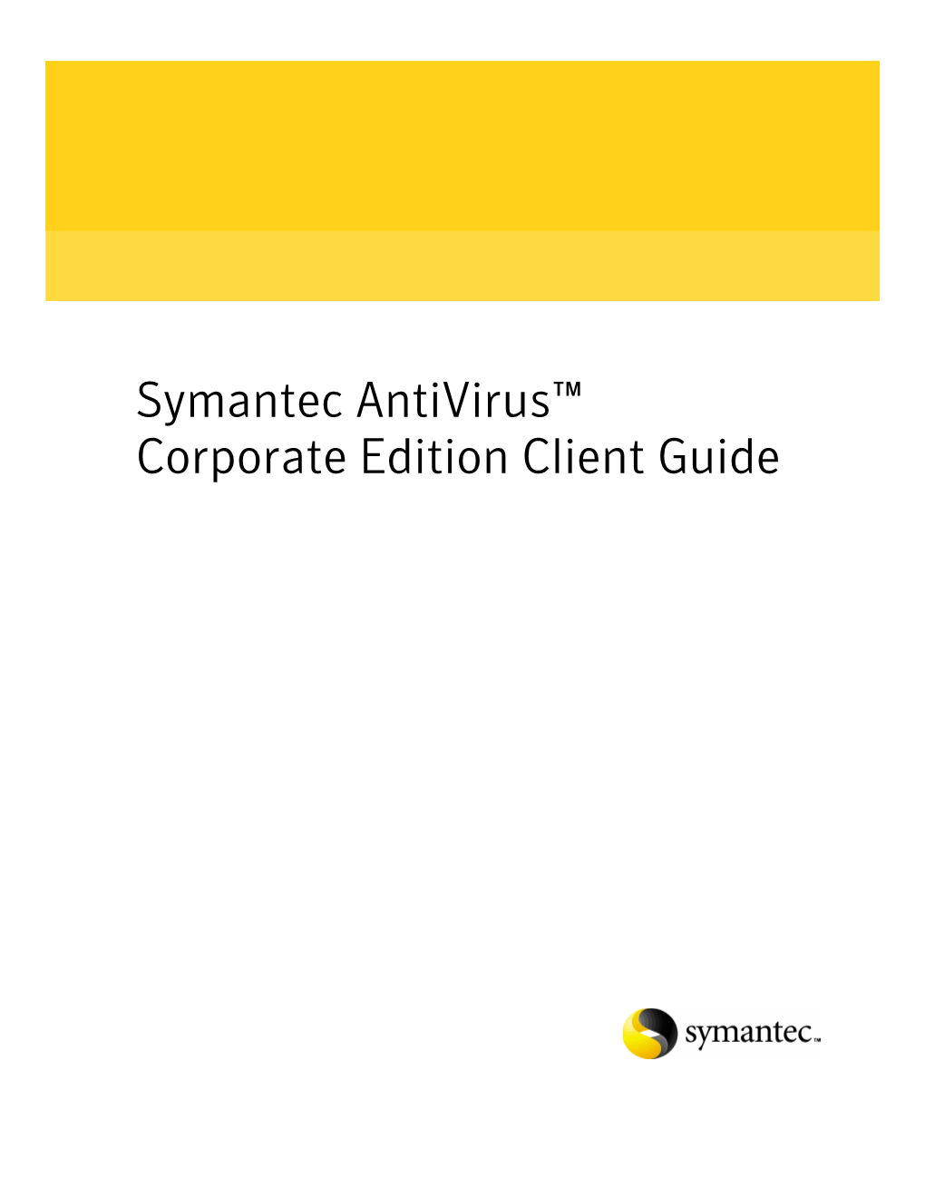 Symantec Antivirus™ Corporate Edition Client Guide Symantec Antivirus™ Corporate Edition Client Guide