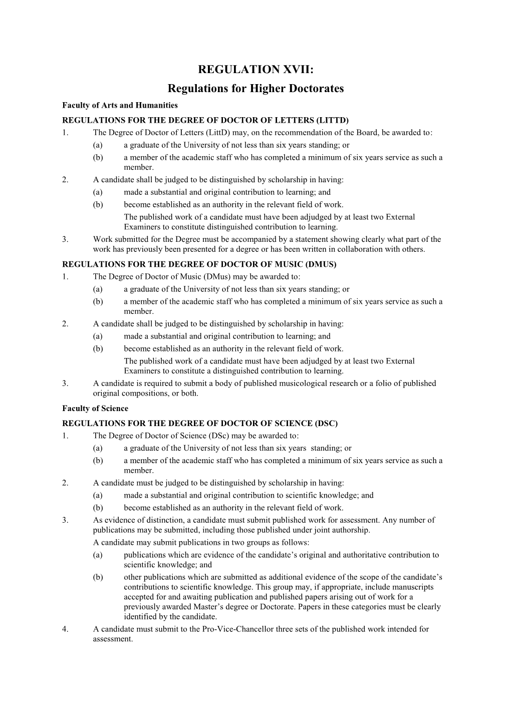 REGULATION XVII: Regulations for Higher Doctorates Faculty of Arts and Humanities REGULATIONS for the DEGREE of DOCTOR of LETTERS (LITTD) 1