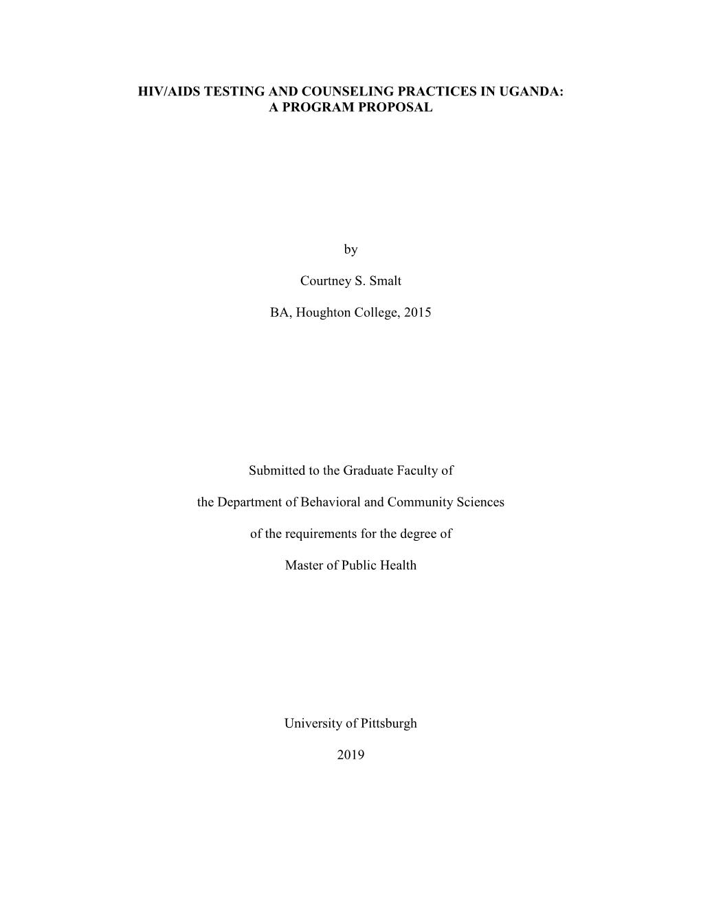 HIV/AIDS TESTING and COUNSELING PRACTICES in UGANDA: a PROGRAM PROPOSAL by Courtney S. Smalt BA, Houghton College, 2015 Submitte