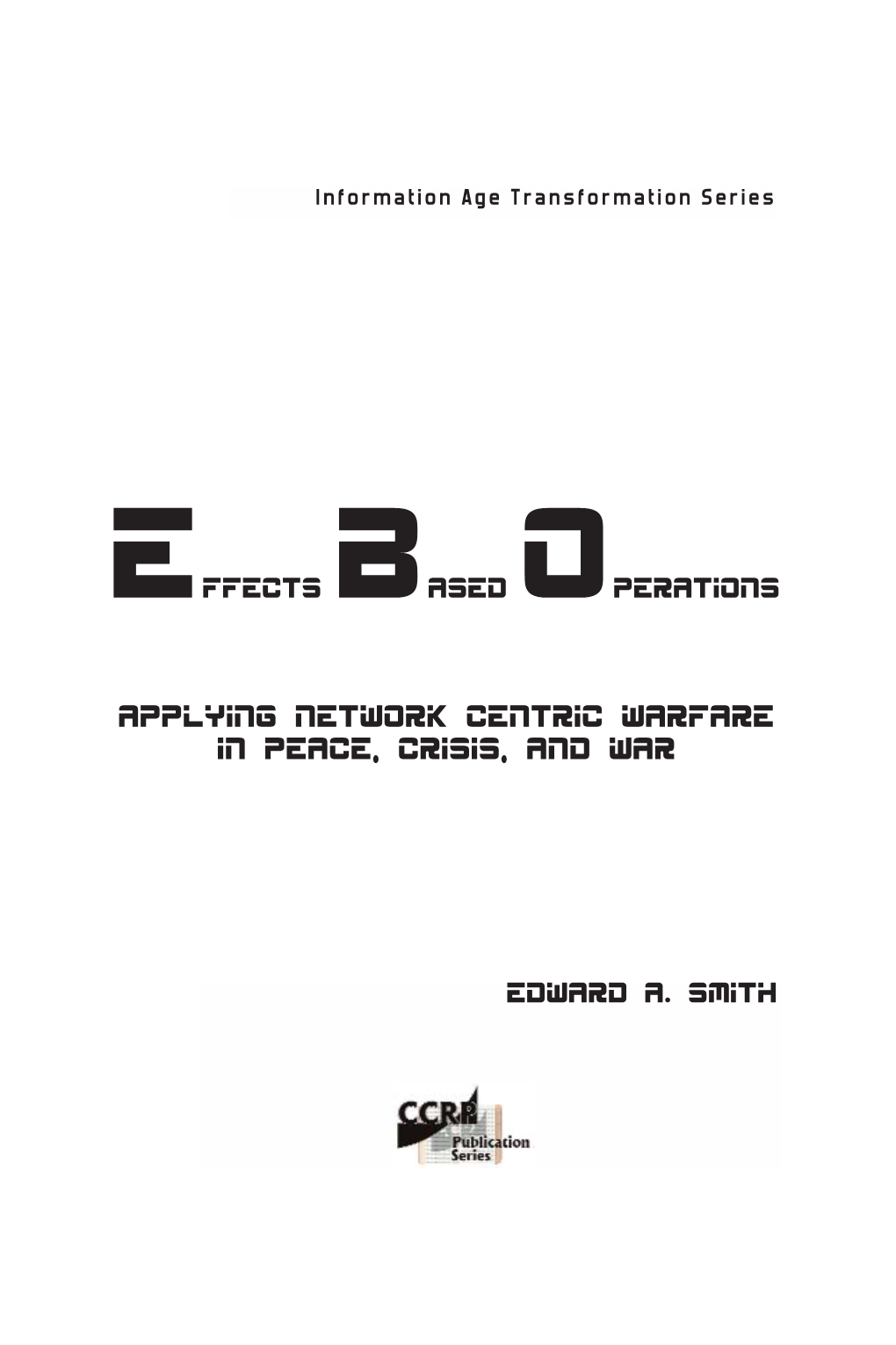 Effects Based Operations: Applying Network Centric Warfare in Peace