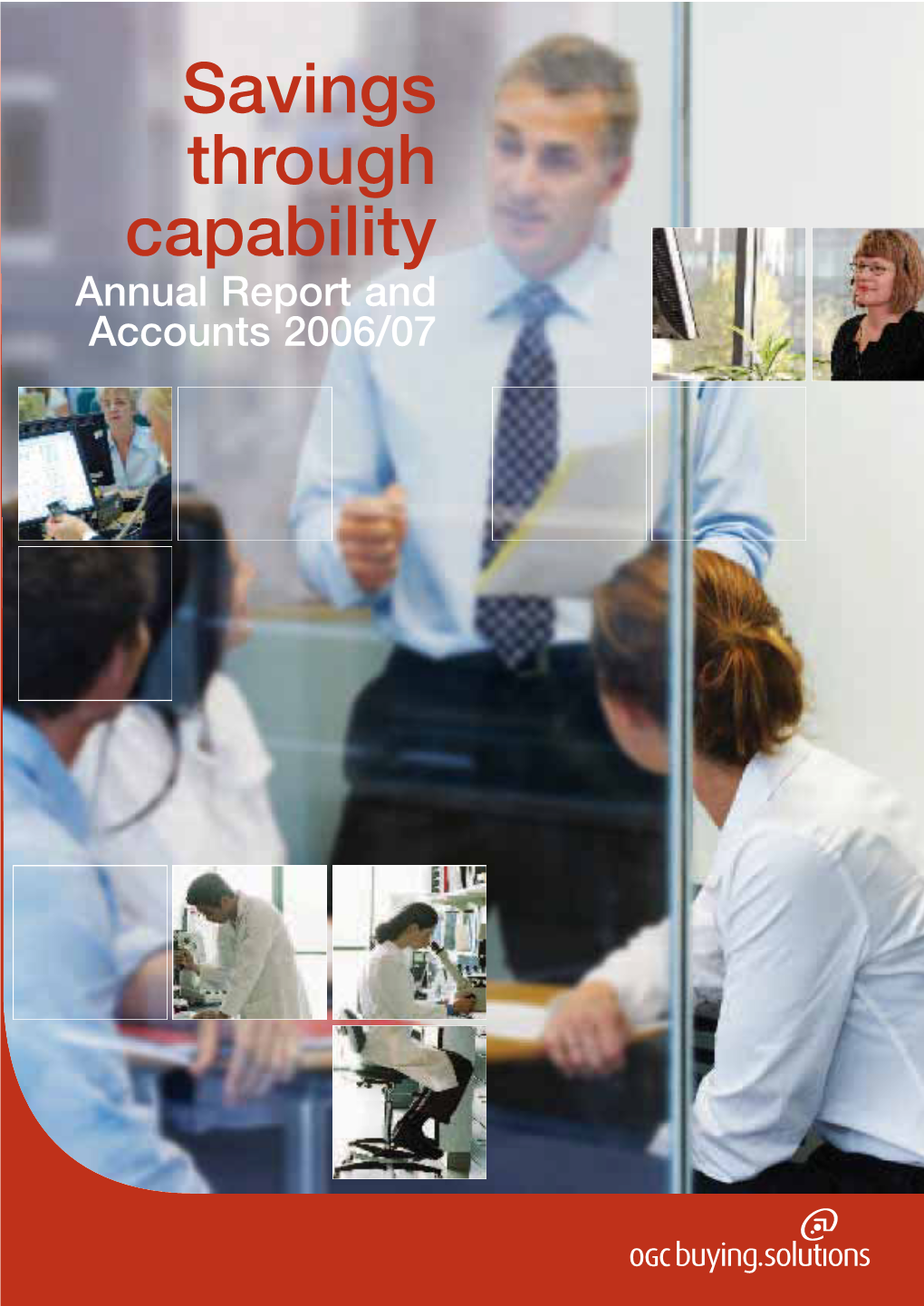 Savings Through Capability Annual Report and Accounts 2006/07 Contents