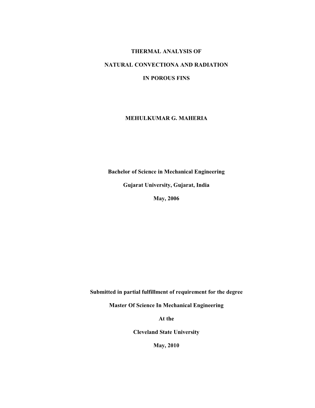 THERMAL a ALYSIS of ATURAL CO VECTIO a a D RADIATIO I POROUS FI S MEHULKUMAR G. MAHERIA Bachelor of Science in Mechanical En