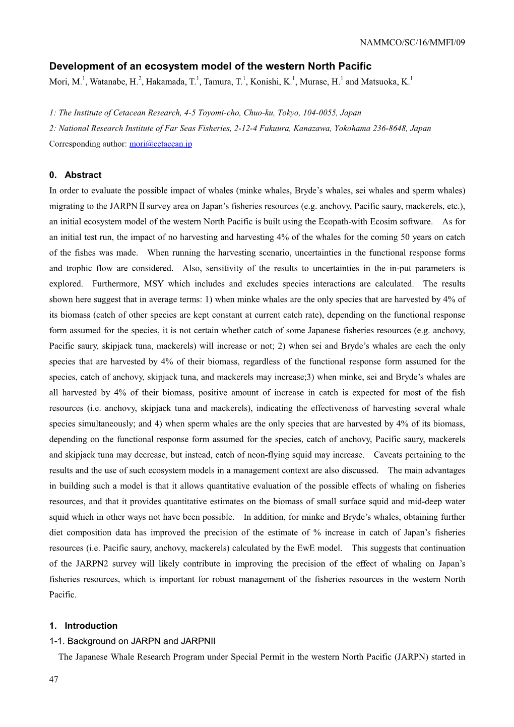 Development of an Ecosystem Model of the Western North Pacific Mori, M.1, Watanabe, H.2, Hakamada, T.1, Tamura, T.1, Konishi, K.1, Murase, H.1 and Matsuoka, K.1