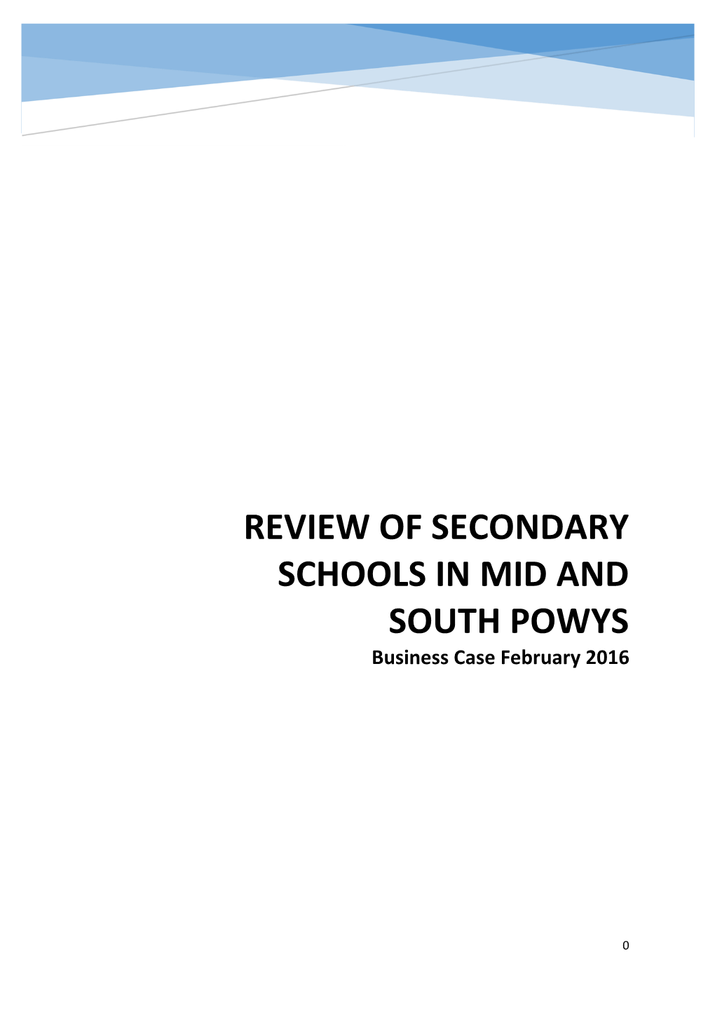 REVIEW of SECONDARY SCHOOLS in MID and SOUTH POWYS Business Case February 2016
