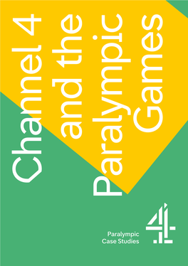 Channel 4 and the Case Studies Case Paralympic Paralympic Paralympic Games Contents