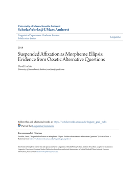 Suspended Affixation As Morpheme Ellipsis: Evidence from Ossetic Alternative Questions David Erschler University of Massachusetts Amherst, Erschler@Gmail.Com