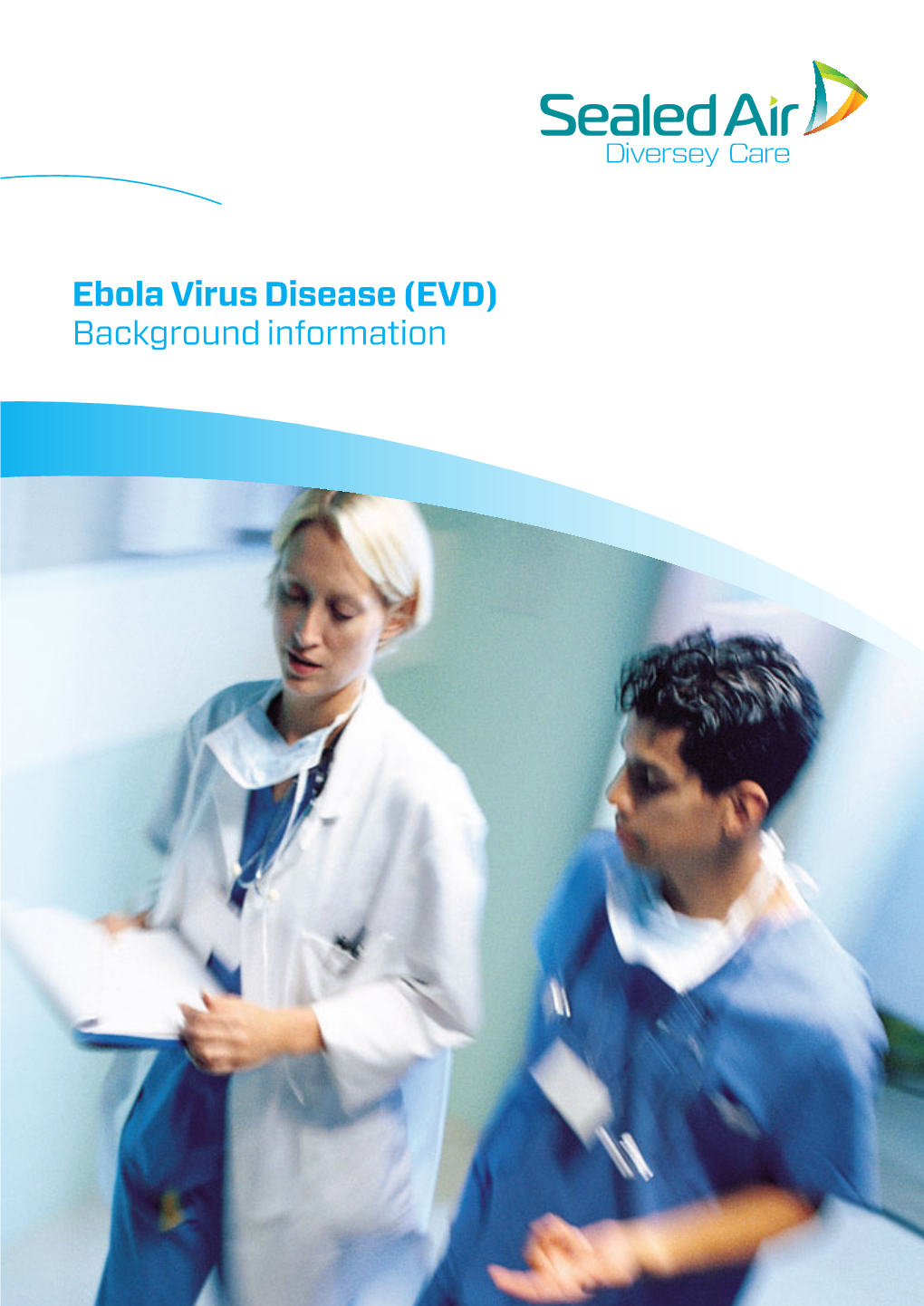 Ebola Virus Disease (EVD) Background Information Ebola Virus Disease (EVD)