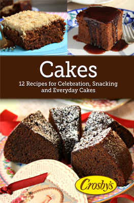 Cakes 12 Recipes for Celebration, Snacking and Everyday Cakes Cooking with Crosby’S Fancy Molasses Table of Contents