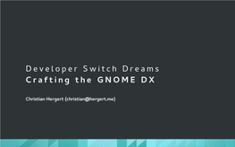 Developer Switch Dreams Crafting the GNOME DX