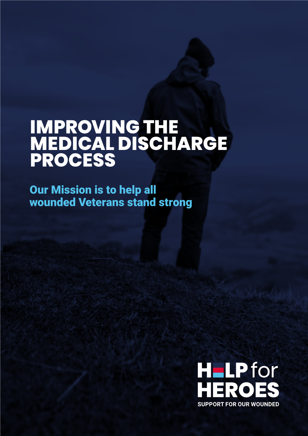 IMPROVING the MEDICAL DISCHARGE PROCESS Our Mission Is to Help All Wounded Veterans Stand Strong RECOMMENDATION