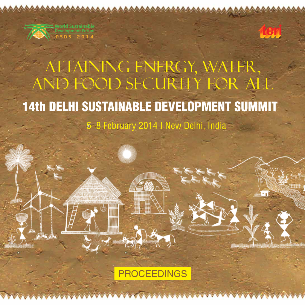 Attaining Energy, Water, and Food Security for All 14Th DELHI SUSTAINABLE DEVELOPMENT SUMMIT 5–8 February 2014 I New Delhi, India