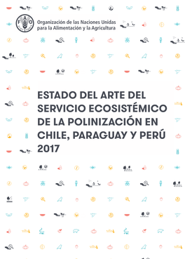 Estado Del Arte Del Servicio Ecosistémico De La Polinización En Chile, Paraguay Y Perú 2017
