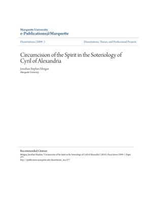 Circumcision of the Spirit in the Soteriology of Cyril of Alexandria Jonathan Stephen Morgan Marquette University