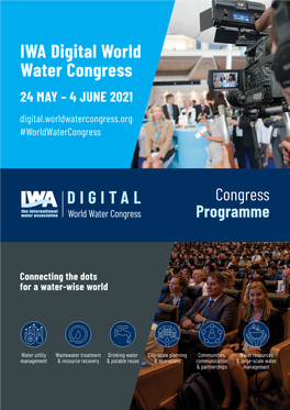 IWA Digital World Water Congress 24 MAY – 4 JUNE 2021 Digital.Worldwatercongress.Org #Worldwatercongress