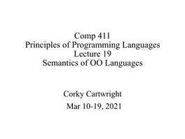 Comp 411 Principles of Programming Languages Lecture 19 Semantics of OO Languages
